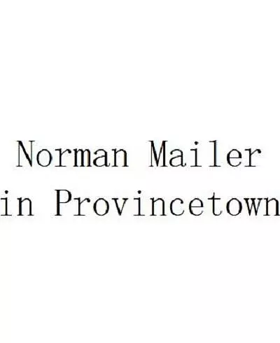 Norman Mailer in Provincetown