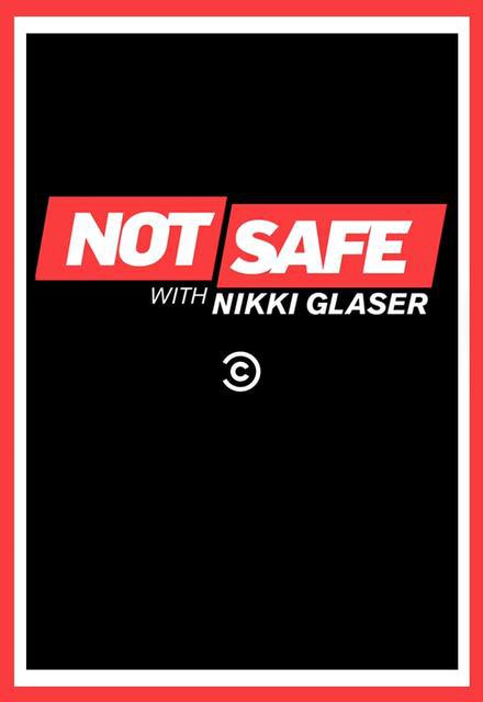 Not Safe with Nikki Glaser
